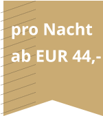 pro Nacht ab EUR 44,-