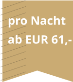 pro Nacht ab EUR 61,-